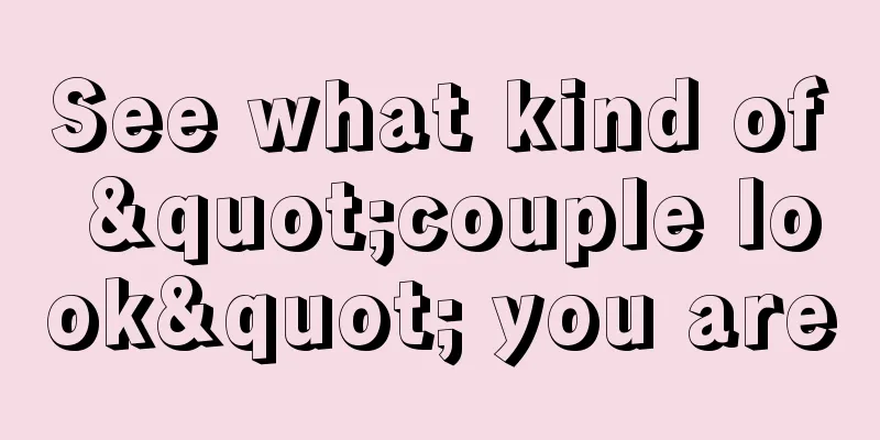 See what kind of "couple look" you are