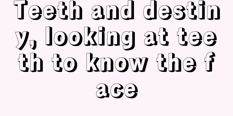 Teeth and destiny, looking at teeth to know the face