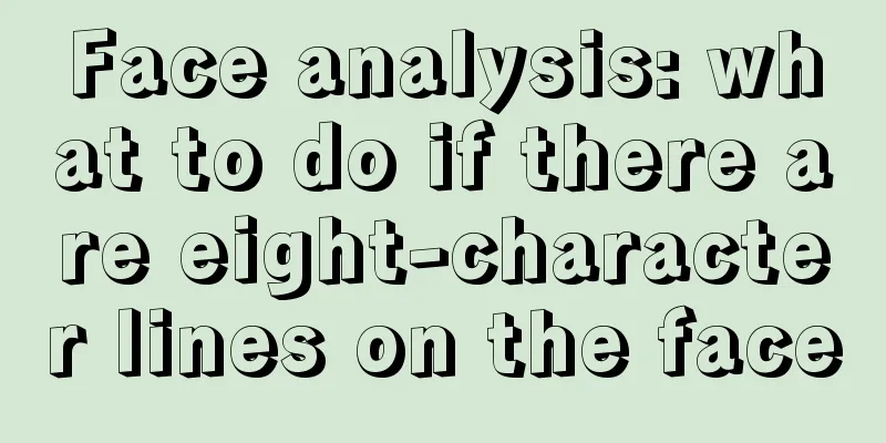 Face analysis: what to do if there are eight-character lines on the face