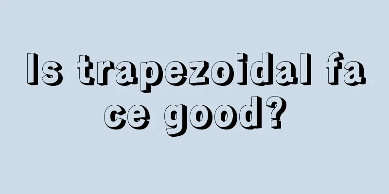 Is trapezoidal face good?