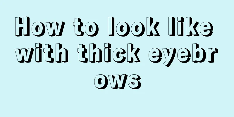 How to look like with thick eyebrows