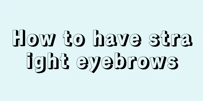 How to have straight eyebrows