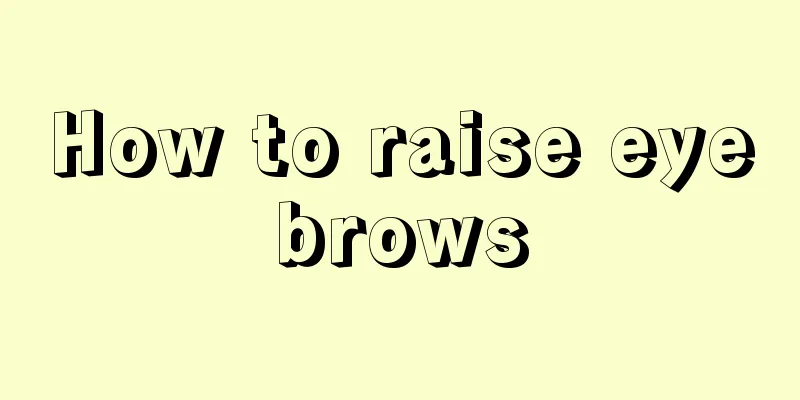 How to raise eyebrows