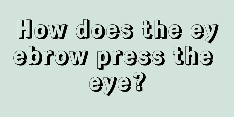 How does the eyebrow press the eye?