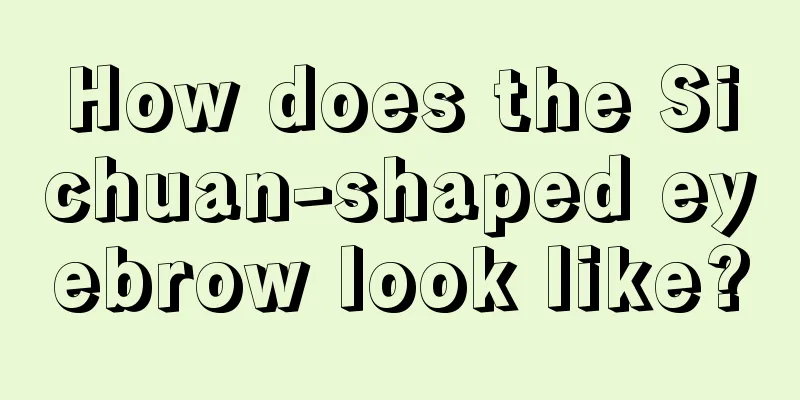 How does the Sichuan-shaped eyebrow look like?