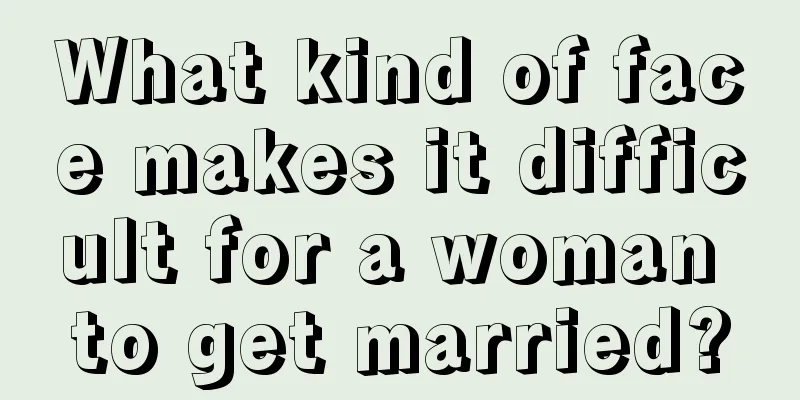 What kind of face makes it difficult for a woman to get married?