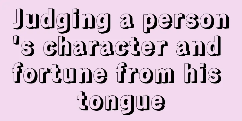 Judging a person's character and fortune from his tongue