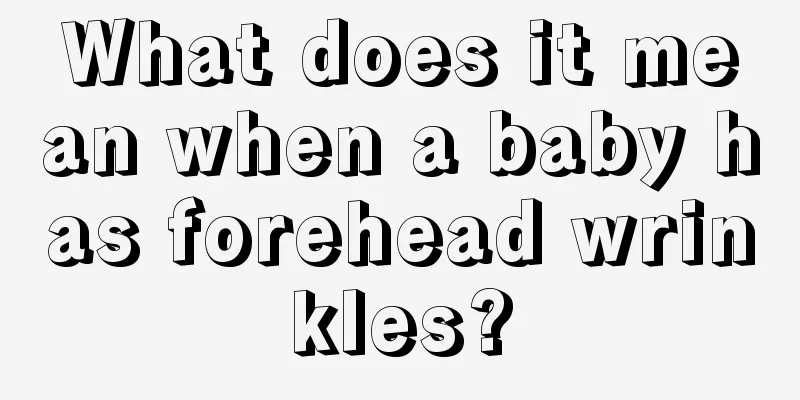 What does it mean when a baby has forehead wrinkles?