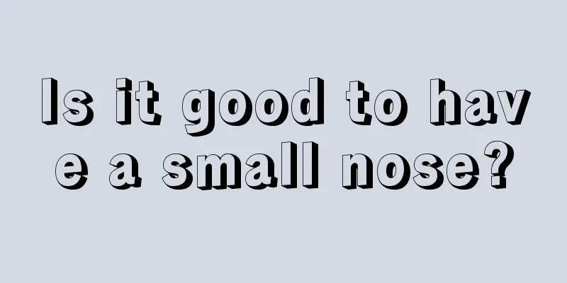 Is it good to have a small nose?