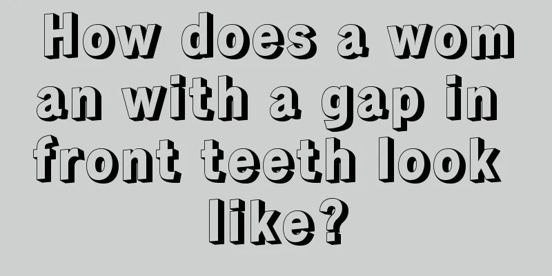How does a woman with a gap in front teeth look like?
