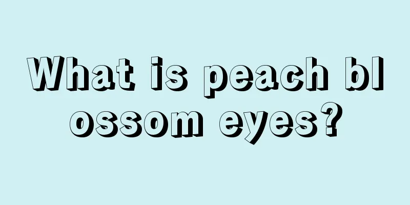 What is peach blossom eyes?