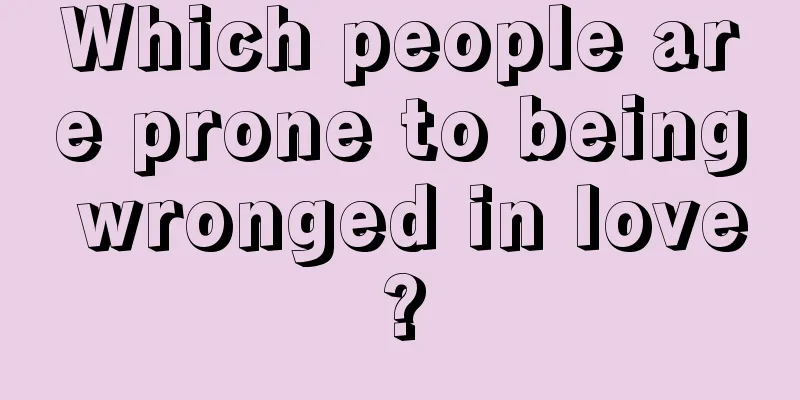 Which people are prone to being wronged in love?