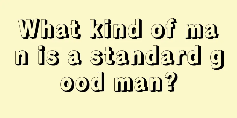 What kind of man is a standard good man?