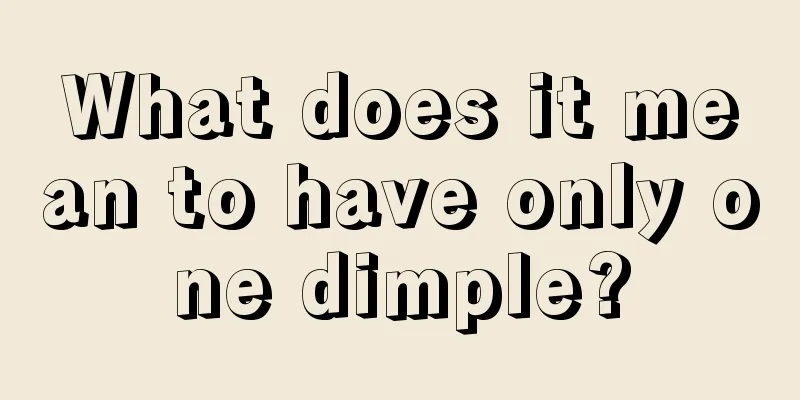 What does it mean to have only one dimple?