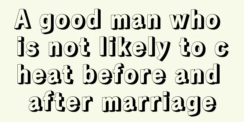 A good man who is not likely to cheat before and after marriage