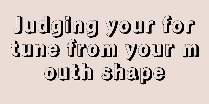 Judging your fortune from your mouth shape