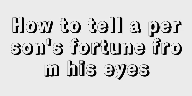How to tell a person's fortune from his eyes