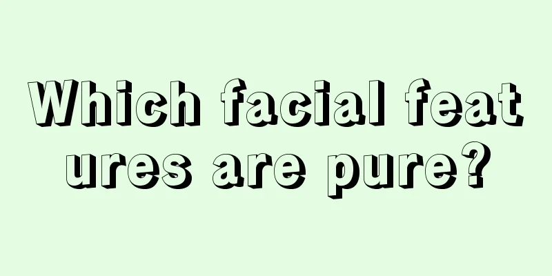 Which facial features are pure?