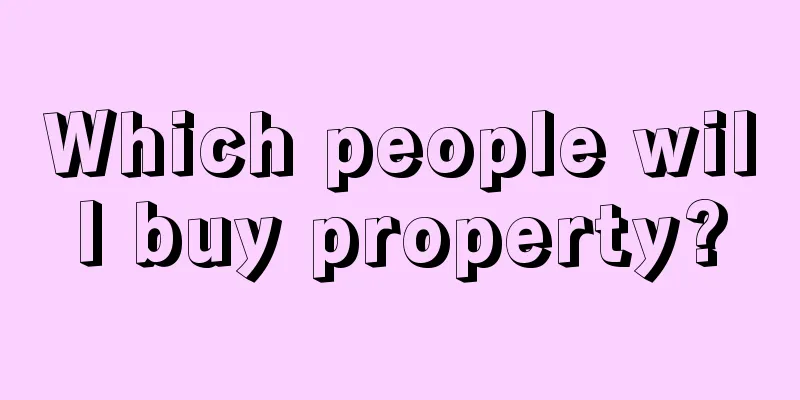 Which people will buy property?