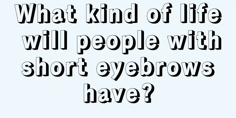 What kind of life will people with short eyebrows have?