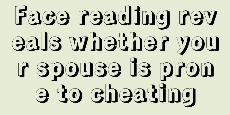 Face reading reveals whether your spouse is prone to cheating