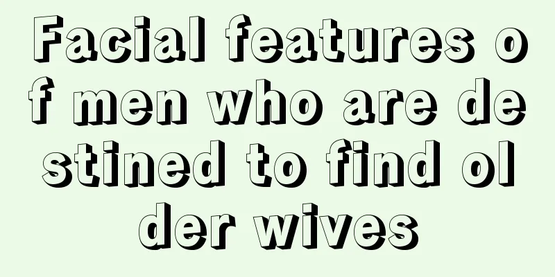 Facial features of men who are destined to find older wives