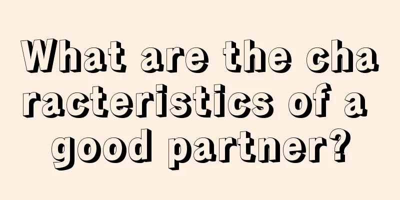 What are the characteristics of a good partner?