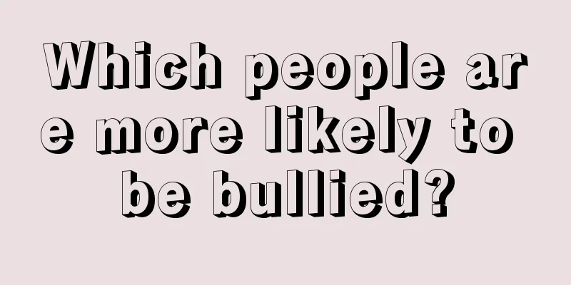 Which people are more likely to be bullied?