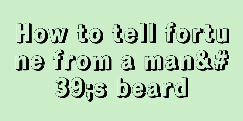 How to tell fortune from a man's beard