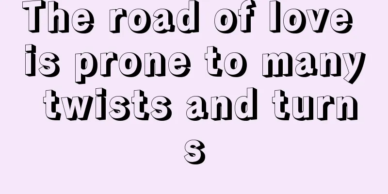 The road of love is prone to many twists and turns