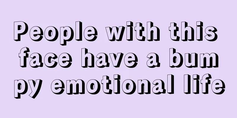 People with this face have a bumpy emotional life