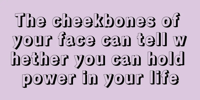 The cheekbones of your face can tell whether you can hold power in your life