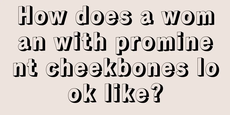 How does a woman with prominent cheekbones look like?