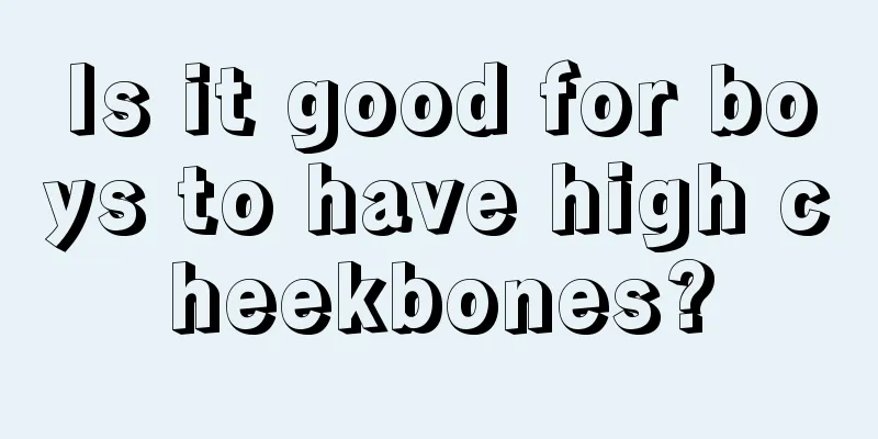 Is it good for boys to have high cheekbones?