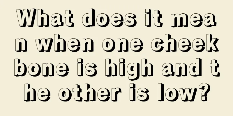What does it mean when one cheekbone is high and the other is low?