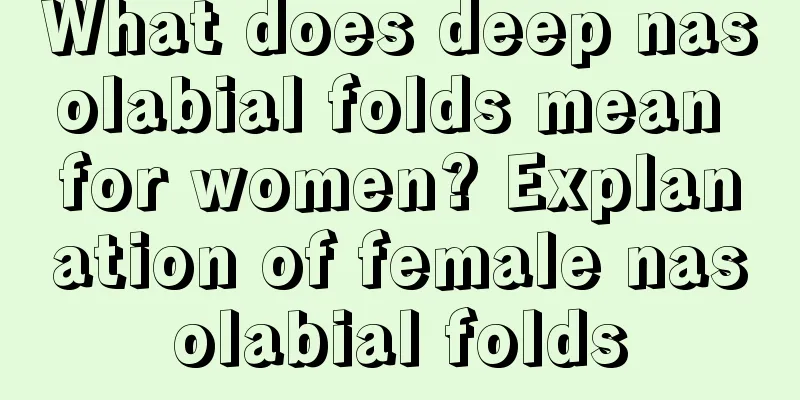 What does deep nasolabial folds mean for women? Explanation of female nasolabial folds