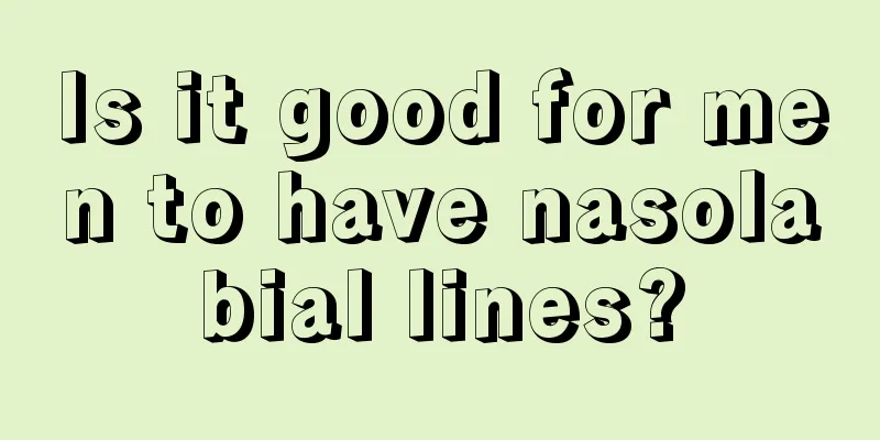 Is it good for men to have nasolabial lines?