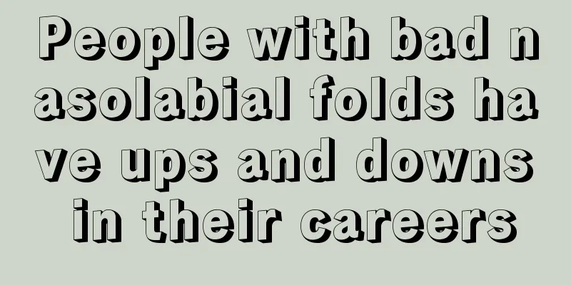 People with bad nasolabial folds have ups and downs in their careers