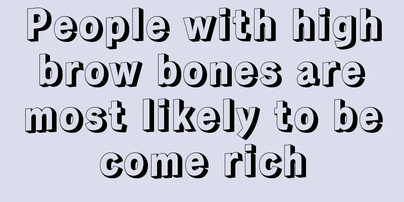 People with high brow bones are most likely to become rich