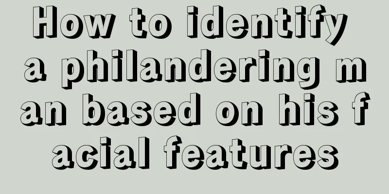 How to identify a philandering man based on his facial features