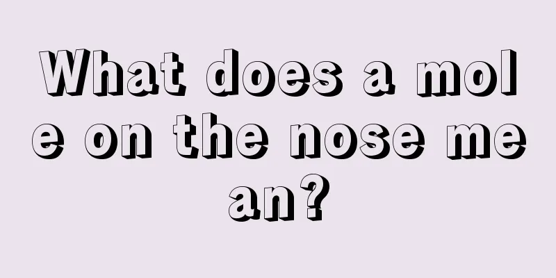 What does a mole on the nose mean?