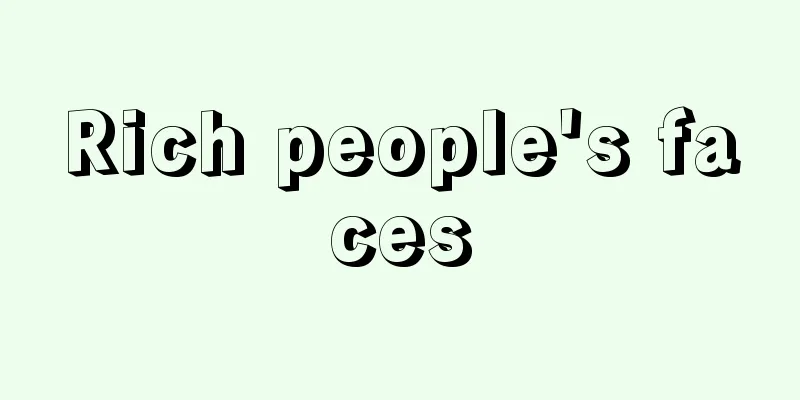 Rich people's faces