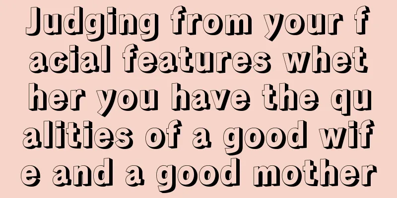 Judging from your facial features whether you have the qualities of a good wife and a good mother