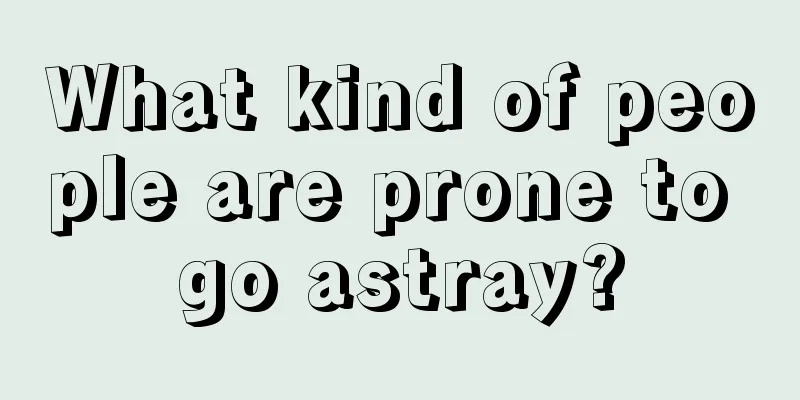 What kind of people are prone to go astray?