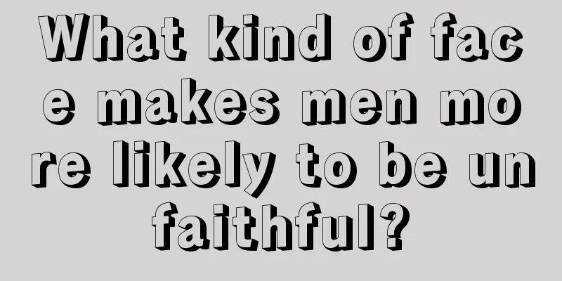 What kind of face makes men more likely to be unfaithful?