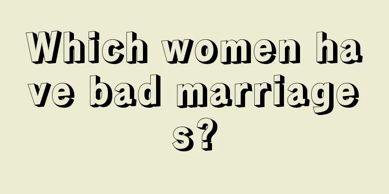 Which women have bad marriages?