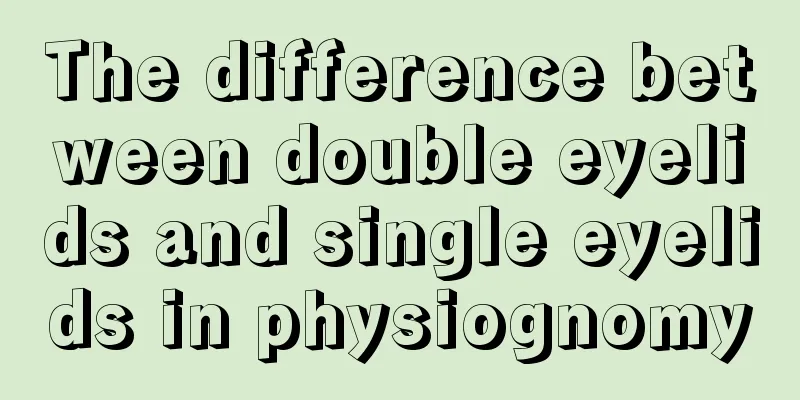 The difference between double eyelids and single eyelids in physiognomy