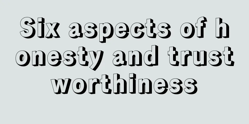 Six aspects of honesty and trustworthiness
