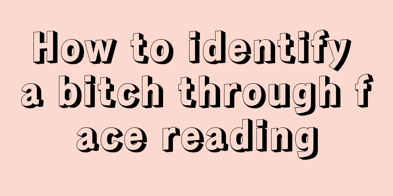 How to identify a bitch through face reading