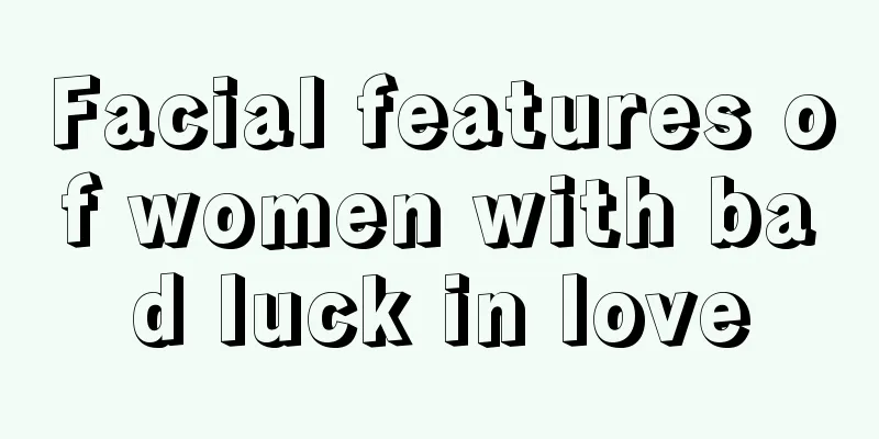 Facial features of women with bad luck in love